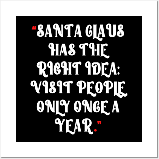 “Santa Claus has the right idea: Visit people only once a year.” Posters and Art